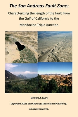 The San Andreas Fault Zone: Characterizing the length of the fault from the Gulf of California to the Mendocino Triple Junction by Szary, William a.