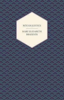 Rough Justice by Braddon, Mary Elizabeth
