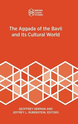 The Aggada of the Bavli and Its Cultural World by Herman, Geoffrey