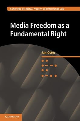 Media Freedom as a Fundamental Right by Oster, Jan