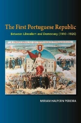 The First Portuguese Republic by Pereira