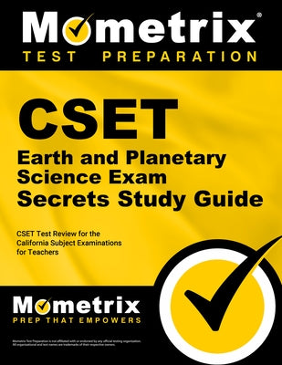 CSET Earth and Planetary Science Exam Secrets Study Guide: CSET Test Review for the California Subject Examinations for Teachers by Mometrix California Teacher Certificatio