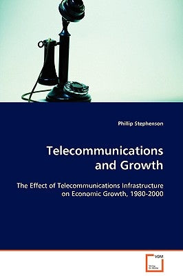 Telecommunications and Growth by Stephenson, Phillip