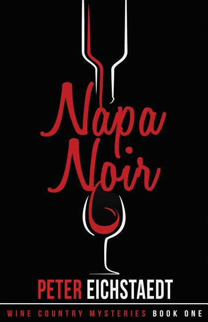 Napa Noir by Eichstaedt, Peter H.