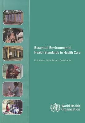 Essential Environmental Health Standards for Health Care by Adams, J.