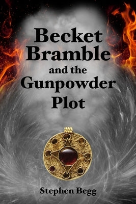 Becket Bramble and the Gunpowder plot by Begg, Stephen