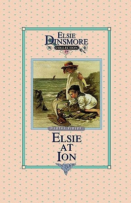 Elsie at Ion, Book 19 by Finley, Martha