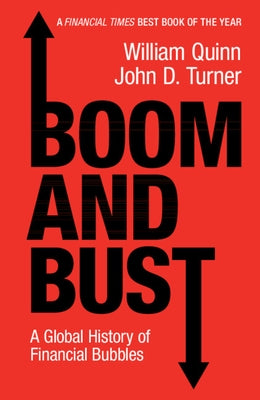 Boom and Bust: A Global History of Financial Bubbles by Quinn, William