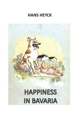 Happiness in Bavaria by Heyck, Hartmut