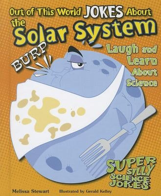 Out of This World Jokes about the Solar System: Laugh and Learn about Science by Stewart, Melissa