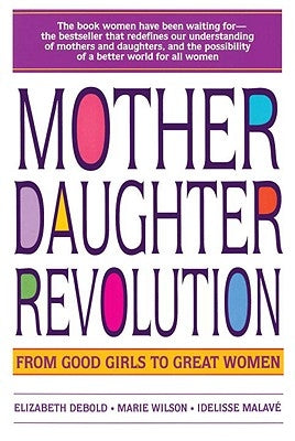 Mother Daughter Revolution by Debold, Elizabeth