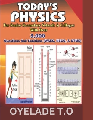 Today's Physics for Senior Secondary Schools & Colleges with Over 3000 Questions and Solutions by Oyelade, Timothy