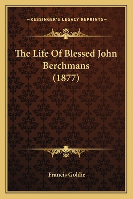 The Life Of Blessed John Berchmans (1877) by Goldie, Francis