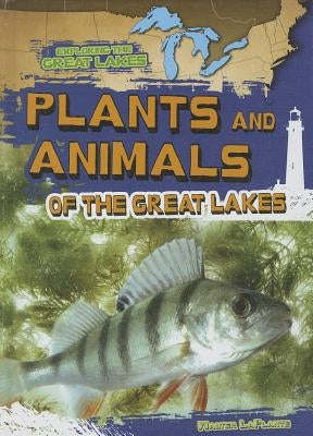 Plants and Animals of the Great Lakes by Laplante, Walter