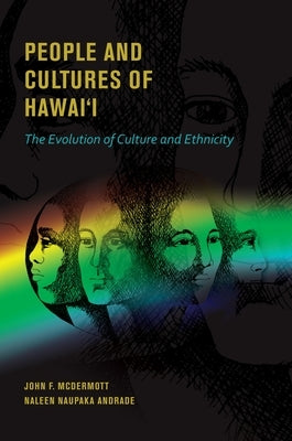 People and Cultures of Hawai'i: The Evolution of Culture and Ethnicity by McDermott, John F.