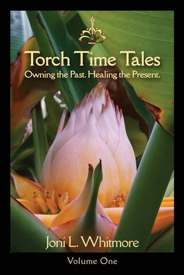 Torch Time Tales: Volume One by Whitmore, Joni L.