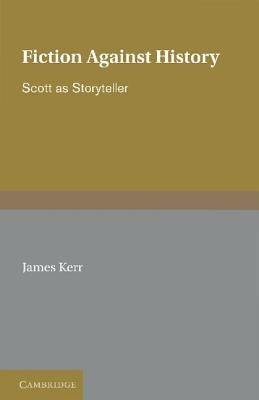 Fiction Against History by Kerr, James
