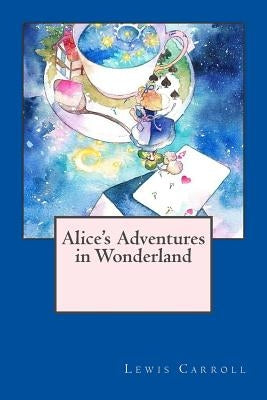 Alice's Adventures in Wonderland by Andrade, Kenneth
