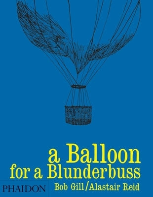 A Balloon for a Blunderbuss by Gill, Bob