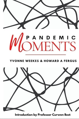 Pandemic Moments by Weekes, Yvonne