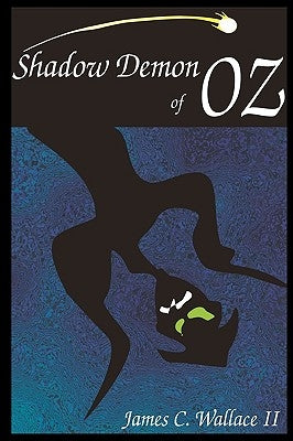 Shadow Demon of Oz by Wallace, James C., II