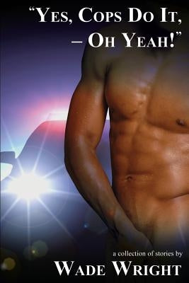 "Yes, Cops Do It, - Oh Yeah!" by Wright, Wade