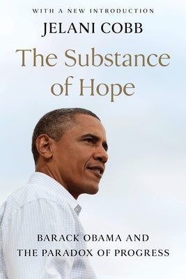 The Substance of Hope: Barack Obama and the Paradox of Progress by Cobb, Jelani