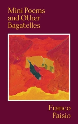 Mini Poems and Other Bagatelles by Paisio, Franco