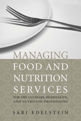 Managing Food and Nutrition Services for the Culinary, Hospitality, and Nutrition Professions: . by Edelstein, Sari
