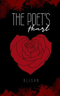The Poet's Heart by Alisha