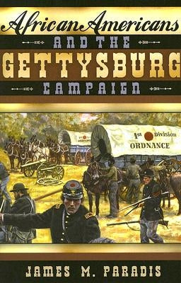 African Americans and the Gettysburg Campaign by Paradis, James M.