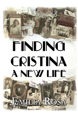 Finding Cristina: A New Life by Rosa, Emilia