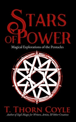 Stars of Power: Magical Explorations of the Pentacles by Coyle, T. Thorn