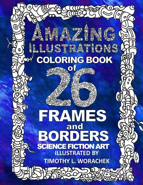 Amazing Illustrations-26 Frames and Borders by Worachek, Timothy L.