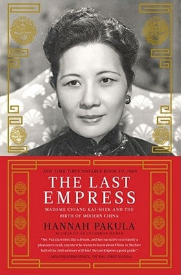 The Last Empress: Madame Chiang Kai-Shek and the Birth of Modern China by Pakula, Hannah