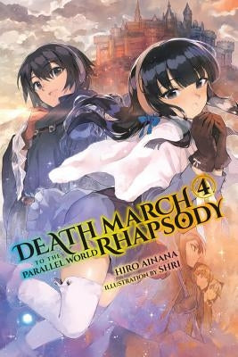 Death March to the Parallel World Rhapsody, Vol. 4 (Light Novel) by Ainana, Hiro