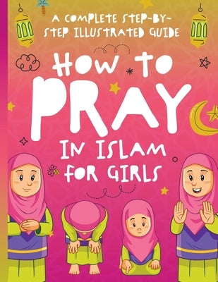 How to Pray in Islam for Girls by Publishing, Jolly Muslim
