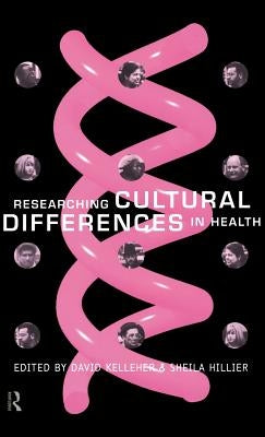 Researching Cultural Differences in Health by Hillier, Sheila