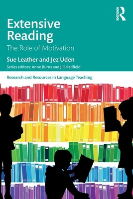 Extensive Reading: The Role of Motivation by Leather, Sue