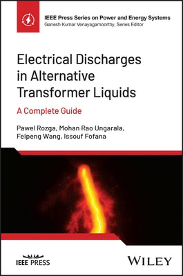 Electrical Discharges in Alternative Dielectric Liquids: A Complete Guide by Rozga, Pawel