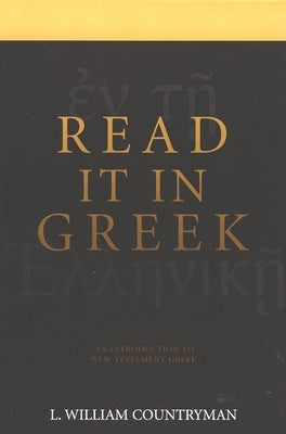 Read It in Greek: An Introduction to New Testament Greek by Countryman, Louis Wm