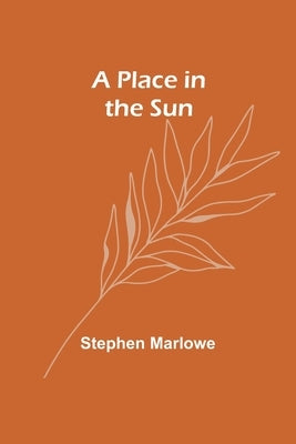 A Place in the Sun by Marlowe, Stephen