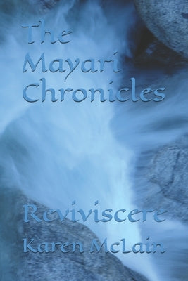 The Mayari Chronicles: Reviviscere by McLain, Karen