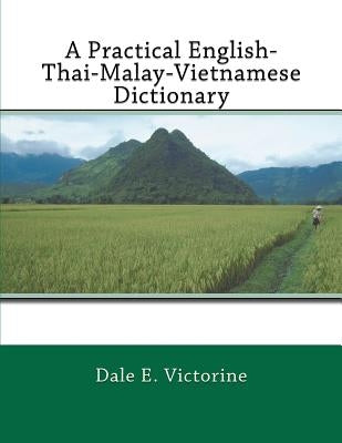 A Practical English-Thai-Malay-Vietnamese Dictionary by Victorine, Dale E.