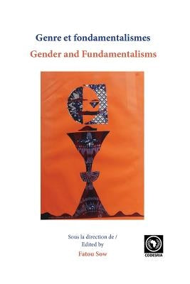 Genre et fondamentalismes/Gender and Fundamentalisms by Sow, Fatou