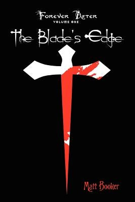 The Blade's Edge: Forever After: Volume One by Booker, Matt