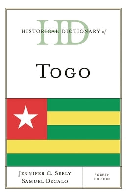 Historical Dictionary of Togo by Seely, Jennifer C.