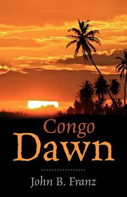 Congo Dawn by Franz, John B.