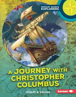 A Journey with Christopher Columbus by Kallen, Stuart A.