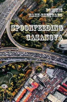 Spoonfeeding Casanova by Mann-Bertrand, Dominic
